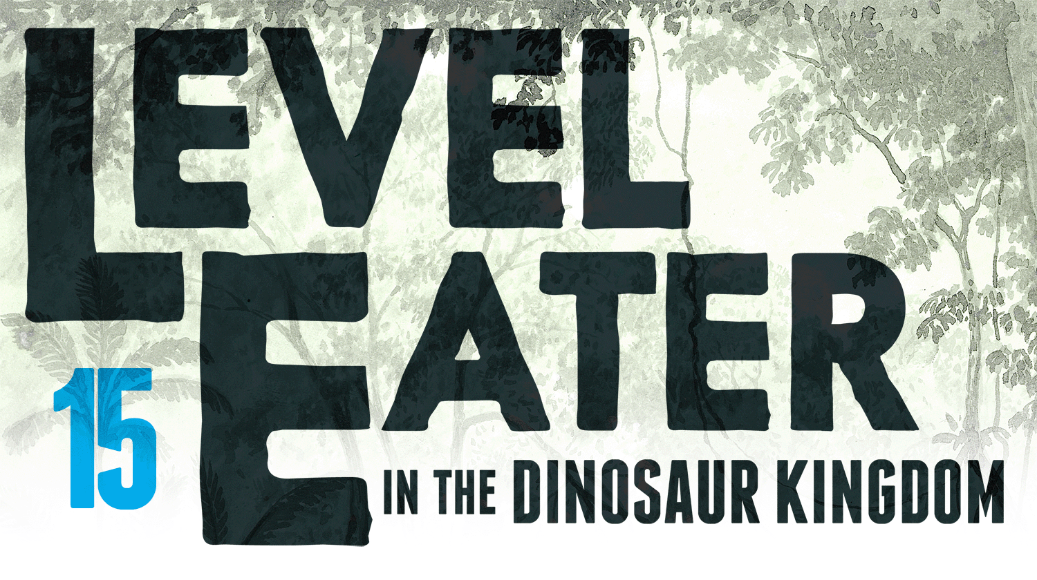 Level Eater 15: In the Dinosaur Kingdom